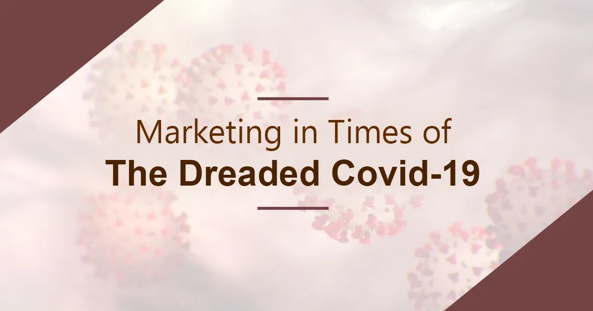 Marketing In Times Of The Dreaded Covid-19