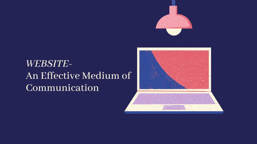 Website: An Effective Medium of Communication