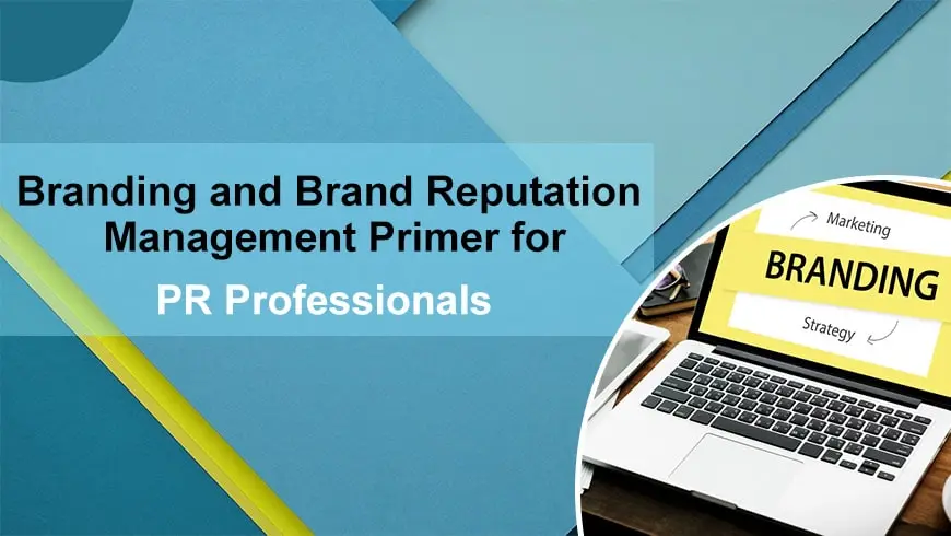 Branding and Brand Reputation Management Primer for PR Professionals
